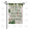 Jesus Is The Reason Garden Flag