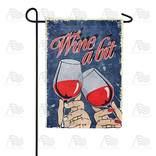 Wine A Bit Garden Flag