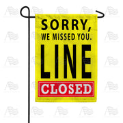 Sorry Line is Closed Garden Flag