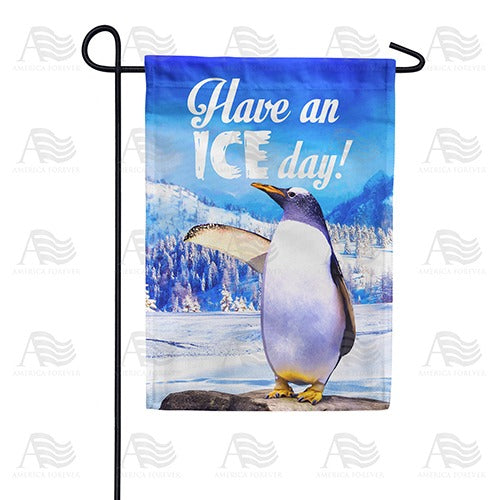 Have An Ice Day! Garden Flag – Just For Fun Flags