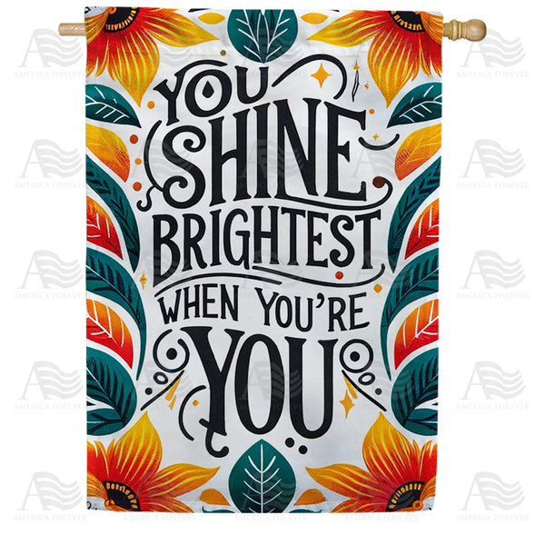 You Shine Brightest House Flag